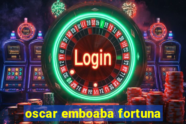 oscar emboaba fortuna